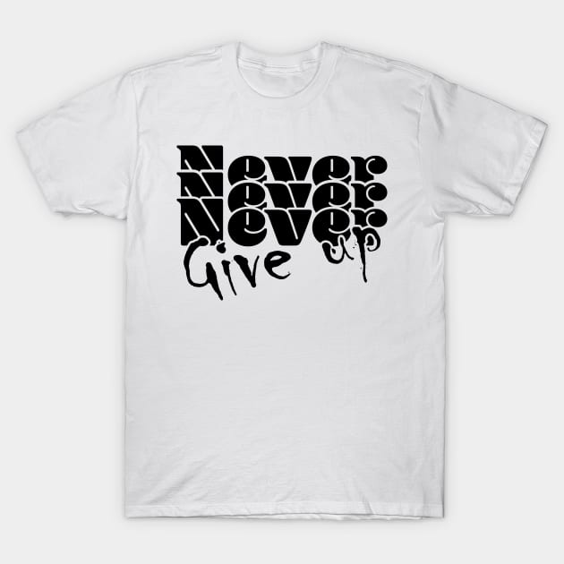 Never, never, never give up - Light T-Shirt by Czajnikolandia